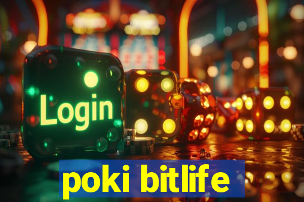 poki bitlife